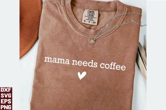 A Funny MAMA Needs Coffee Design for T-Shirt Graphics