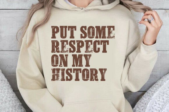 Put Some Respect on My History PNG SVG Graphics for T-Shirt Designs