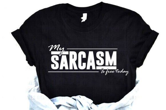 Sarcasm SVG Graphics for T-Shirts and Merch